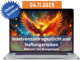 Insolvenzantragspflicht und Haftungsrisiken – kritische Praxisfragen- Onlineseminar