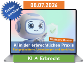 KI in der erbrechtlichen Praxis – Fortgeschrittene Anwendungen und Workflows