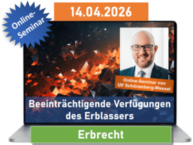 Beeinträchtigende Verfügungen des Erblassers - Praxisnahes Expertenwissen für Ihre Beratung