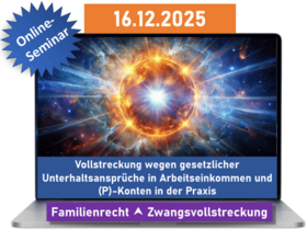 Vollstreckung wegen gesetzlicher Unterhaltsansprüche in Arbeitseinkommen und (P)-Konten in der Praxis