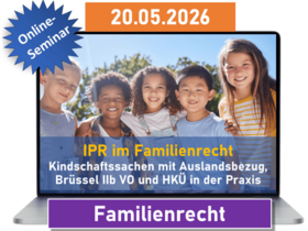 IPR im Familienrecht – Kindschaftssachen mit Auslandsbezug