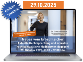 Neues vom Erbschleicher – Aktuelle Rechtsprechung und erprobte rechtsanwaltliche Maßnahmen dagegen!
