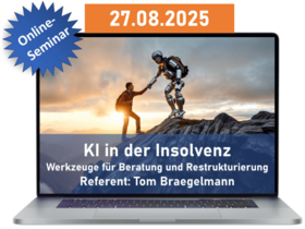 KI in der Insolvenz –Praxisrelevante Werkzeuge für Beratung und Restrukturierung