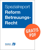 Spezialreport Reform des Vormundschafts- und Betreuungsrechts